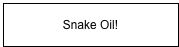 Snake Oil!